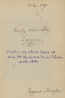 Kronika ważniejszych wypadków w Grecji, głównie politycznych, pisana od dnia 3 lutego 1915 r. do 25 czerwca 1925 r. przez Zygmunta Mineykę. T. 3, „Rządy Aleksandra Zaimesa, obejmujący okres czasu od dnia 7go października do 7go listopada 1915 r.”