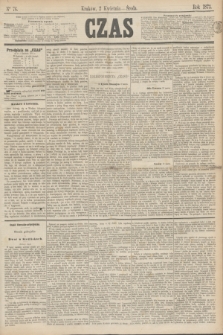Czas. [R.26], Ner 76 (2 kwietnia 1873)
