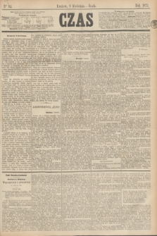 Czas. [R.26], Ner 82 (9 kwietnia 1873)