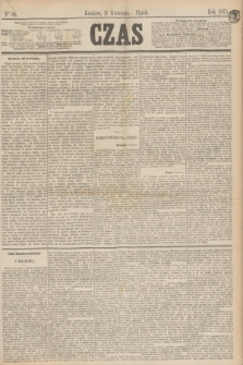 Czas. [R.26], Ner 84 (11 kwietnia 1873)