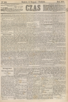 Czas. [R.31], Ner 183 (11 sierpnia 1878)
