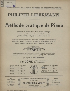 Méthode pratique de piano : collection de morceaux à une, deux et quatre mains rigoureusement gradués et extraits des méthodes des plus grandes célébrités pédagogiques contemporaines comme: Colomer, Germer, Wohlfahrt, Lazarus, Eschmann, Süss, Bocklet, Kokoszka, Vogel, Ruthardt, Zuschneid, Hornemann, Schytte, Bovet, Saegel, Carpentier, Lack, Steenfeldt, Appun etc. : divisée en deux séries contenant chacune 10 livres et destinée aux commençants cette méthode amènera les élèves jusqu'au "Choix de sonatines" par le prof. A. Michałowski. 1-e série, (Préparatoire pour les cinq doigts). Liv. 8