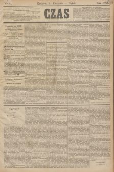 Czas. [R.38], Ner 81 (10 kwietnia 1885)