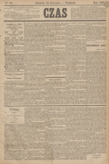 Czas. [R.38], Ner 83 (12 kwietnia 1885)