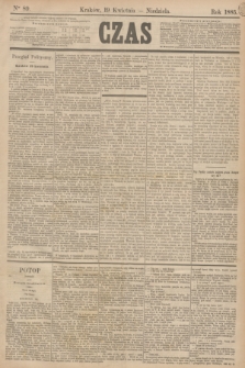Czas. [R.38], Ner 89 (19 kwietnia 1885)