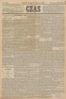 Czas. R.38, Ner 182 (12 sierpnia 1885)
