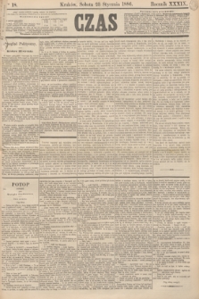 Czas. R.39, Ner 18 (23 stycznia 1886)