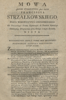 Mowa Jasnie Wielmoznego Jmci Pana Franciszka Strzałkowskiego, Posła Woiewodztwa Sandomierskiego Od Prześwietnych Stanow Seymuiących do Examinu Kommissyi Edukacyiney Delegowanego przy Relacyi z tegoż Examinu, Miana