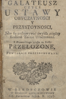 Galateusz Czyli Ustawy Obyczaynosci Y Przystoynosci, Jaka się zachowywać zwykła między Ludźmi Zacnie Urodzonemi