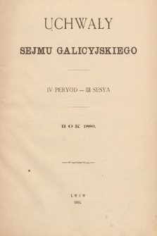 Uchwały Sejmu Galicyjskiego. IV Peryod – III Sesya. Rok 1880
