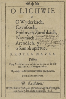 O lichwie y o wyderkach, czynszach, spolnych zarobkach, naymach, arendach, y o samokupstwie krotka navka