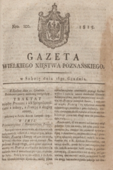 Gazeta Wielkiego Xięstwa Poznańskiego. 1815, Nro. 100 (16 grudnia) + dod.