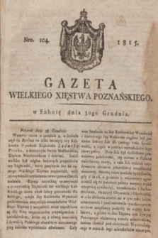 Gazeta Wielkiego Xięstwa Poznańskiego. 1815, Nro. 104 (30 grudnia) + dod.