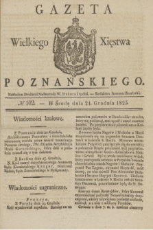 Gazeta Wielkiego Xięstwa Poznańskiego. 1825, № 102 (21 grudnia) + dod.