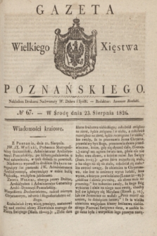 Gazeta Wielkiego Xięstwa Poznańskiego. 1826, № 67 (23 sierpnia) + dod.