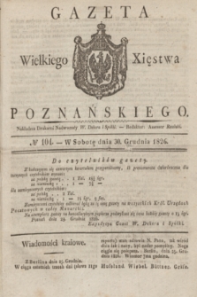 Gazeta Wielkiego Xięstwa Poznańskiego. 1826, № 104 (30 grudnia) + dod.