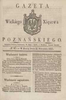 Gazeta Wielkiego Xięstwa Poznańskiego. 1827, № 67 (22 sierpnia) + dod.