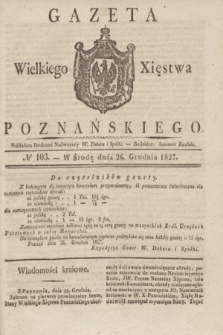 Gazeta Wielkiego Xięstwa Poznańskiego. 1827, № 103 (26 grudnia)