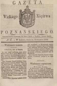 Gazeta Wielkiego Xięstwa Poznańskiego. 1830, № 67 (21 sierpnia) + dod.