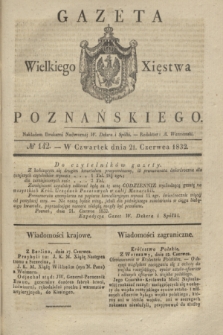 Gazeta Wielkiego Xięstwa Poznańskiego. 1832, № 142 (21 czerwca)
