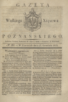 Gazeta Wielkiego Xięstwa Poznańskiego. 1832, № 302 (27 grudnia) + dod.