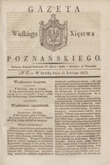 Gazeta Wielkiego Xięstwa Poznańskiego. 1833, № 37 (13 lutego)