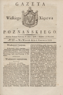 Gazeta Wielkiego Xięstwa Poznańskiego. 1833, № 127 (4 czerwca)