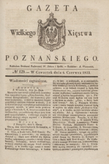 Gazeta Wielkiego Xięstwa Poznańskiego. 1833, № 129 (6 czerwca)