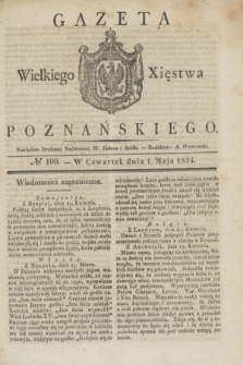 Gazeta Wielkiego Xięstwa Poznańskiego. 1834, № 100 (1 maja)