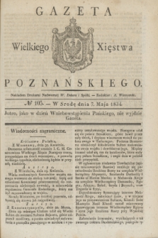 Gazeta Wielkiego Xięstwa Poznańskiego. 1834, № 105 (7 maja)