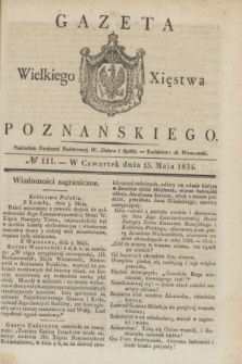 Gazeta Wielkiego Xięstwa Poznańskiego. 1834, № 111 (15 maja)