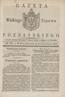Gazeta Wielkiego Xięstwa Poznańskiego. 1834, № 125 (2 czerwca)