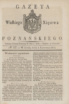 Gazeta Wielkiego Xięstwa Poznańskiego. 1834, № 127 (4 czerwca)