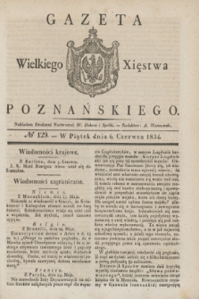 Gazeta Wielkiego Xięstwa Poznańskiego. 1834, № 129 (6 czerwca)