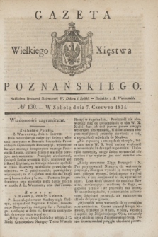 Gazeta Wielkiego Xięstwa Poznańskiego. 1834, № 130 (7 czerwca)