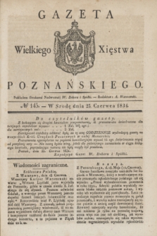 Gazeta Wielkiego Xięstwa Poznańskiego. 1834, № 145 (25 czerwca)