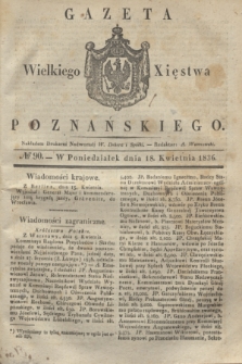 Gazeta Wielkiego Xięstwa Poznańskiego. 1836, № 90 (18 kwietnia)