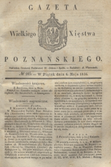Gazeta Wielkiego Xięstwa Poznańskiego. 1836, № 105 (6 maja)