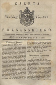 Gazeta Wielkiego Xięstwa Poznańskiego. 1836, № 121 (27 maja)