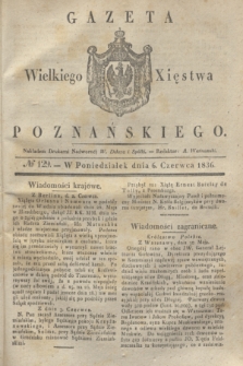 Gazeta Wielkiego Xięstwa Poznańskiego. 1836, № 129 (6 czerwca)