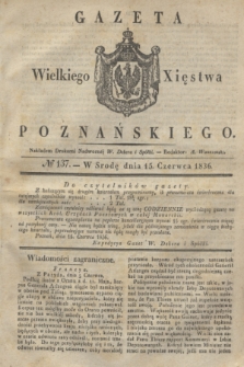 Gazeta Wielkiego Xięstwa Poznańskiego. 1836, № 137 (15 czerwca)