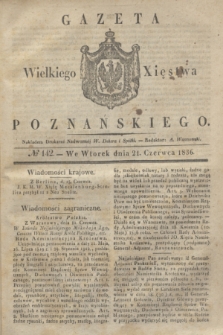 Gazeta Wielkiego Xięstwa Poznańskiego. 1836, № 142 (21 czerwca)