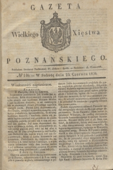 Gazeta Wielkiego Xięstwa Poznańskiego. 1836, № 146 (25 czerwca)