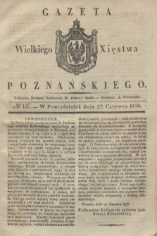 Gazeta Wielkiego Xięstwa Poznańskiego. 1836, № 147 (27 czerwca)