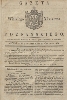 Gazeta Wielkiego Xięstwa Poznańskiego. 1836, № 150 (30 czerwca)