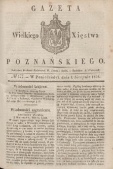 Gazeta Wielkiego Xięstwa Poznańskiego. 1836, № 177 (1 sierpnia)