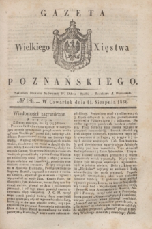 Gazeta Wielkiego Xięstwa Poznańskiego. 1836, № 186 (11 sierpnia)