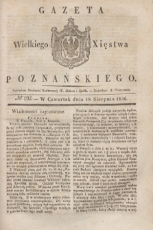 Gazeta Wielkiego Xięstwa Poznańskiego. 1836, № 192 (18 sierpnia)