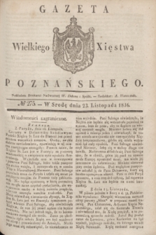 Gazeta Wielkiego Xięstwa Poznańskiego. 1836, № 275 (23 listopada)