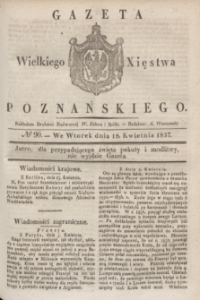 Gazeta Wielkiego Xięstwa Poznańskiego. 1837, № 90 (18 kwietnia)